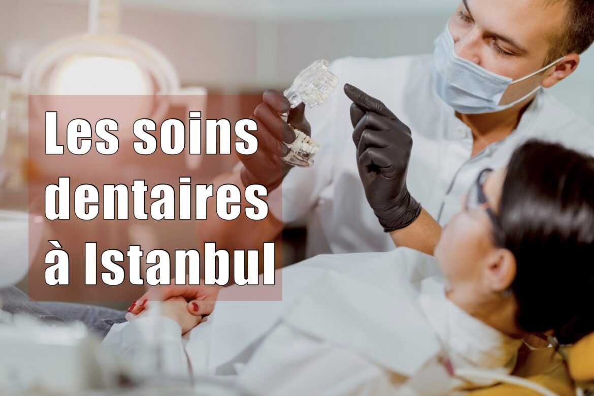 Soins dentaires à Istanbul et en Turquie - Guide complet - Prix et expérience - Le Blog d'Istanbul